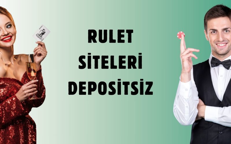 Rulet Siteleri Depositsiz Bonuslar ile Risksiz Kazan!